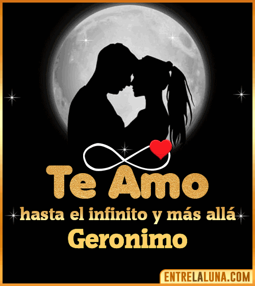 Te amo hasta el infinito y más allá Geronimo