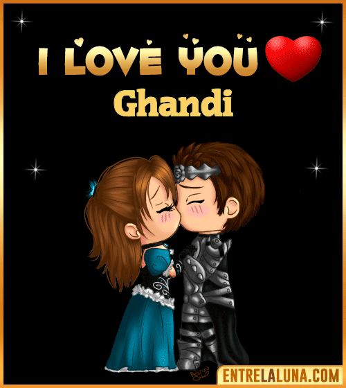 I love you Ghandi
