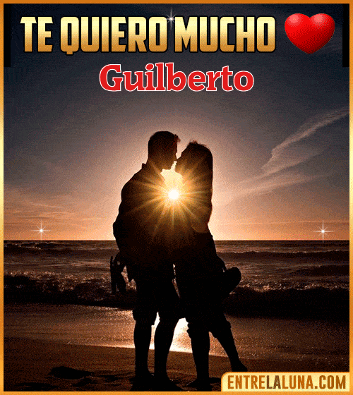 Te quiero mucho Guilberto