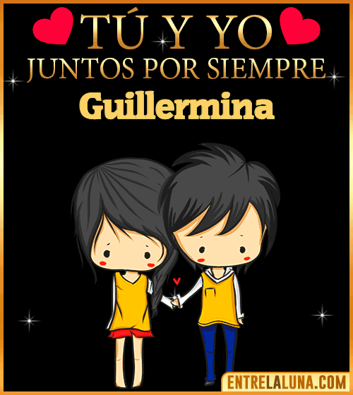 Tú y Yo juntos por siempre Guillermina
