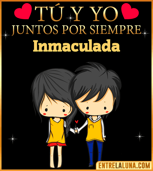 Tú y Yo juntos por siempre Inmaculada