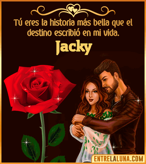 Tú eres la historia más bella en mi vida Jacky