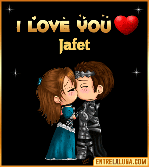 I love you Jafet