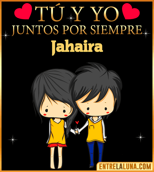 Tú y Yo juntos por siempre Jahaira