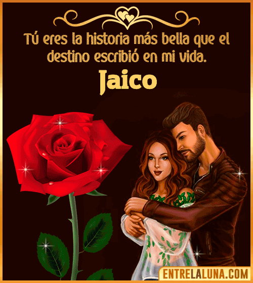 Tú eres la historia más bella en mi vida Jaico