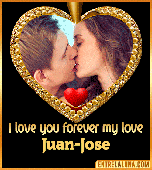 I love you forever my love Juan-jose