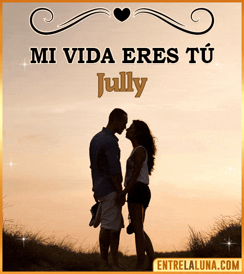 Mi vida eres tú Jully