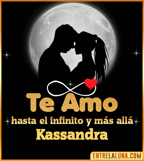 Te amo hasta el infinito y más allá Kassandra