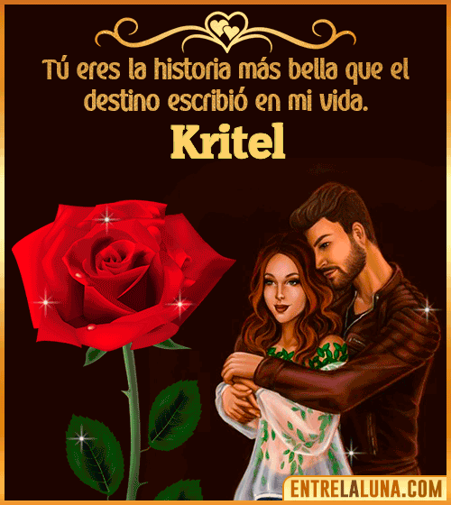 Tú eres la historia más bella en mi vida Kritel