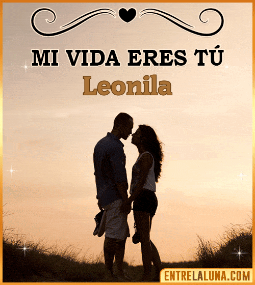 Mi vida eres tú Leonila