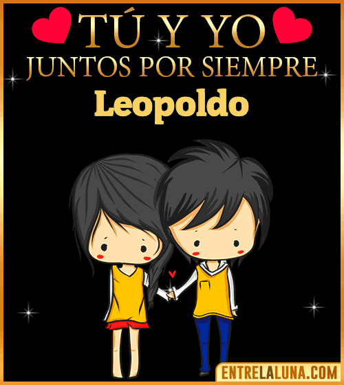 Tú y Yo juntos por siempre Leopoldo