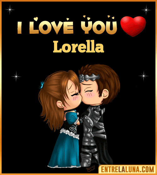 I love you Lorella