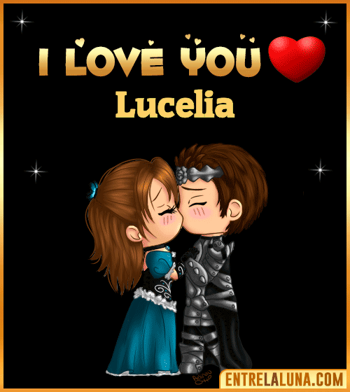 I love you Lucelia