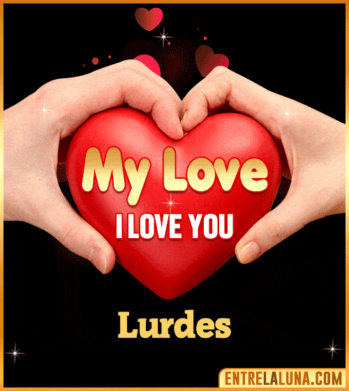 My Love i love You Lurdes
