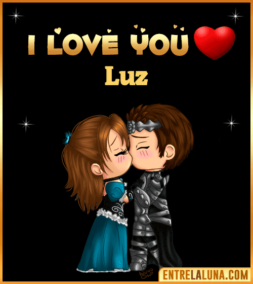 I love you Luz