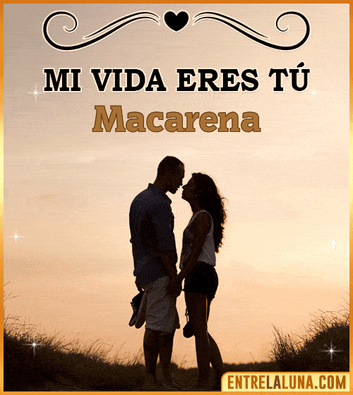 Mi vida eres tú Macarena
