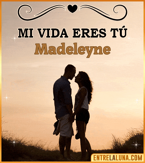 Mi vida eres tú Madeleyne