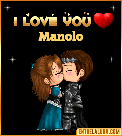 I love you Manolo