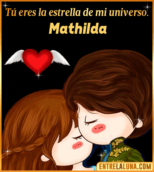 Tú eres la estrella de mi universo Mathilda