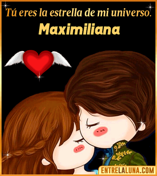 Tú eres la estrella de mi universo Maximiliana
