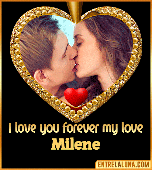 I love you forever my love Milene