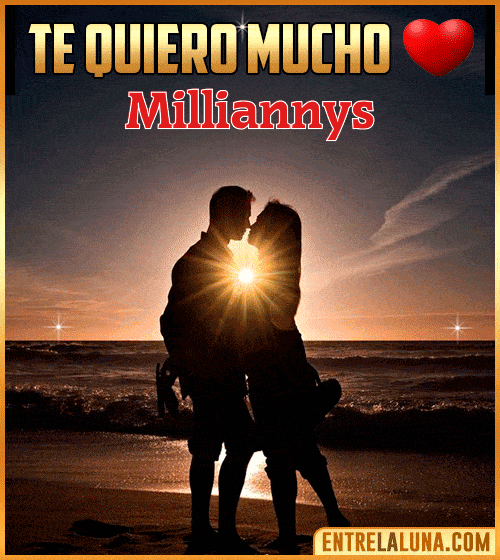 Te quiero mucho Milliannys