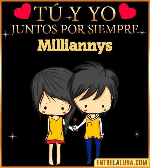 Tú y Yo juntos por siempre Milliannys