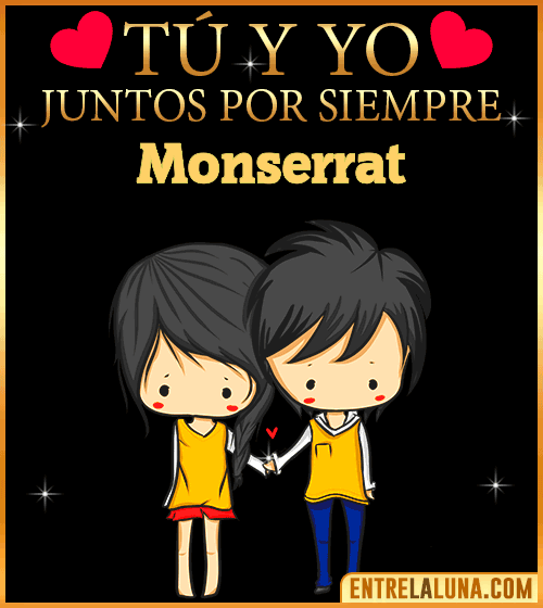 Tú y Yo juntos por siempre Monserrat