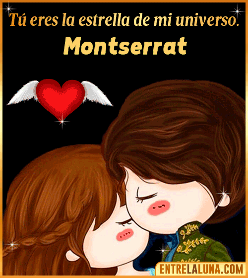 Tú eres la estrella de mi universo Montserrat