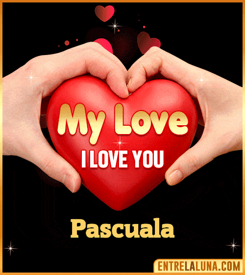 My Love i love You Pascuala