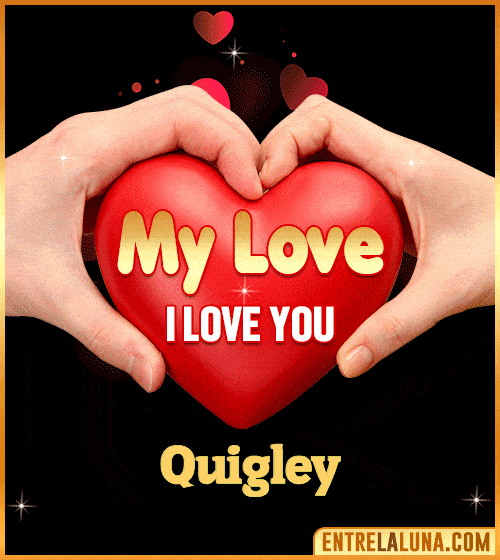 My Love i love You Quigley
