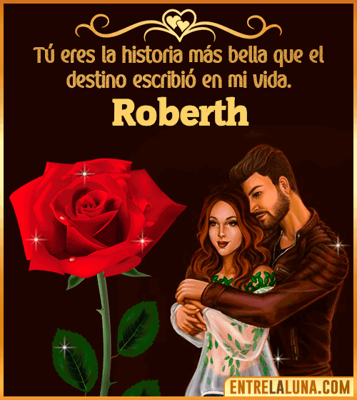 Tú eres la historia más bella en mi vida Roberth