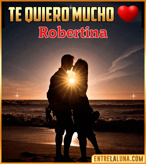 Te quiero mucho Robertina
