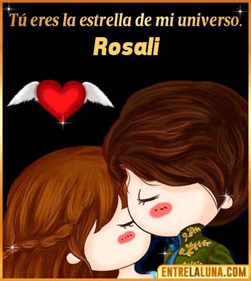 Tú eres la estrella de mi universo Rosali