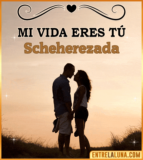 Mi vida eres tú Scheherezada