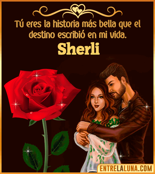 Tú eres la historia más bella en mi vida Sherli