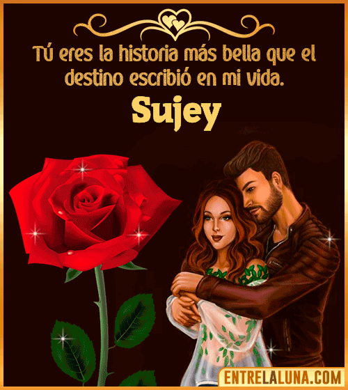 Tú eres la historia más bella en mi vida Sujey