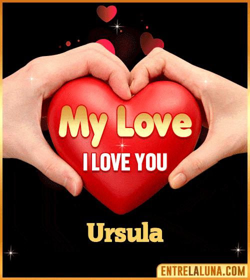 My Love i love You Ursula