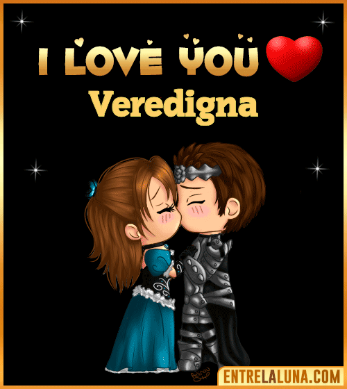 I love you Veredigna