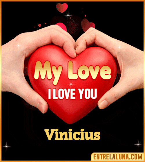 My Love i love You Vinicius