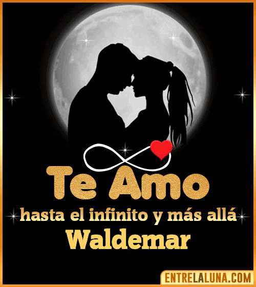 Te amo hasta el infinito y más allá Waldemar