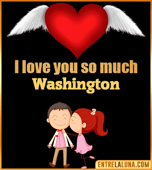 I love you so much Washington