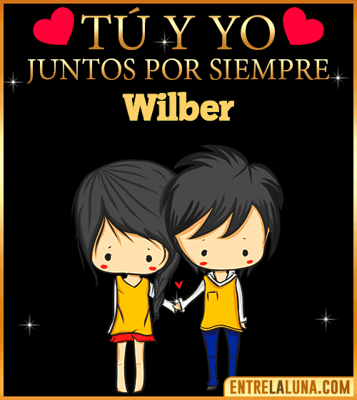 Tú y Yo juntos por siempre Wilber