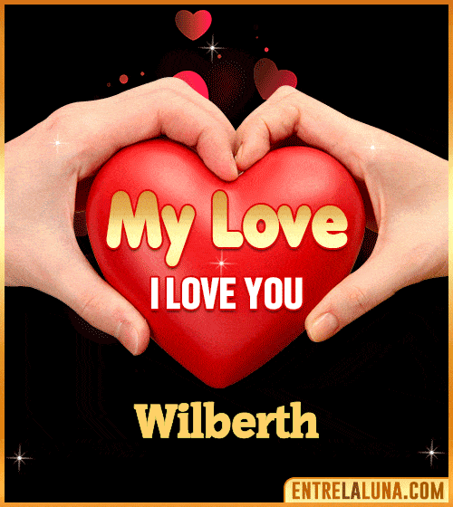My Love i love You Wilberth