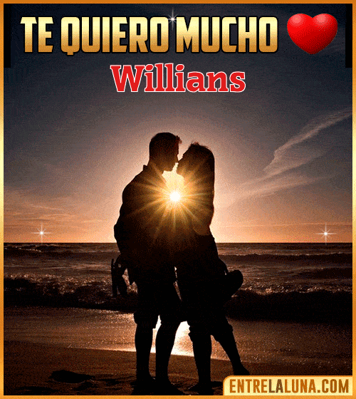 Te quiero mucho Willians