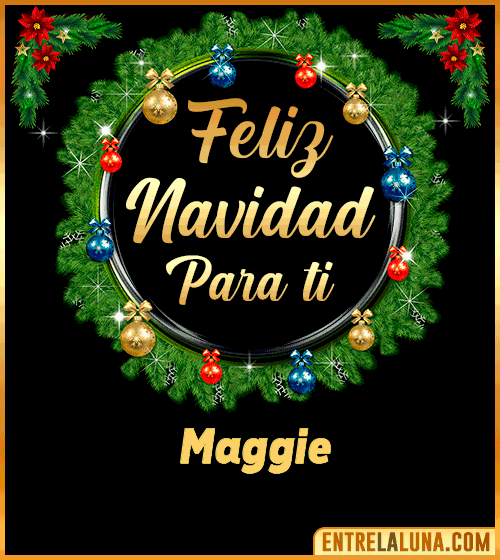 Feliz Navidad para ti Maggie