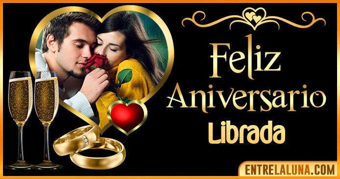 Feliz Aniversario Mi Amor Librada 👨‍❤️‍👨 | Mensajes, Gifs y Imágene