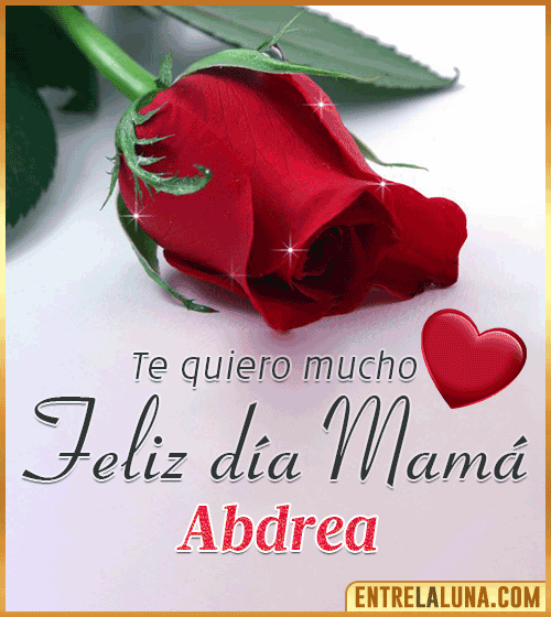 Feliz día Mamá te quiero mucho Abdrea