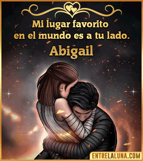 Mi lugar favorito en el mundo es a tu lado Abigail