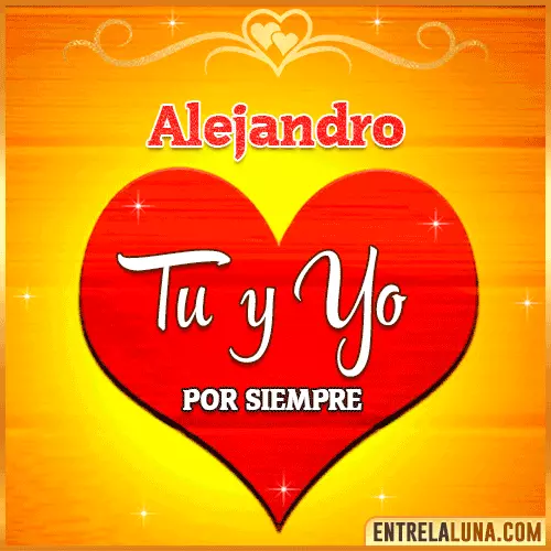 Tú y Yo por siempre Alejandro